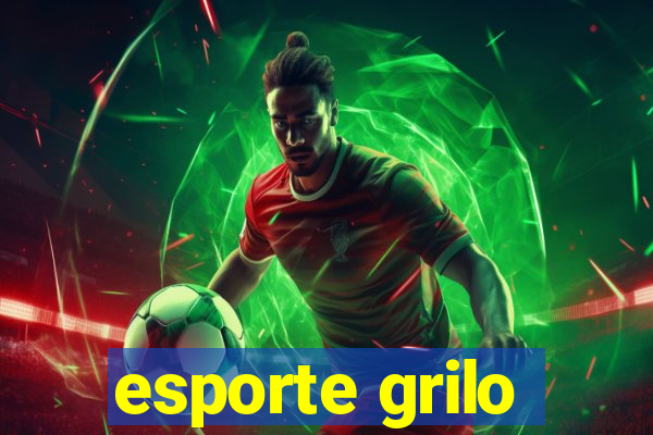 esporte grilo