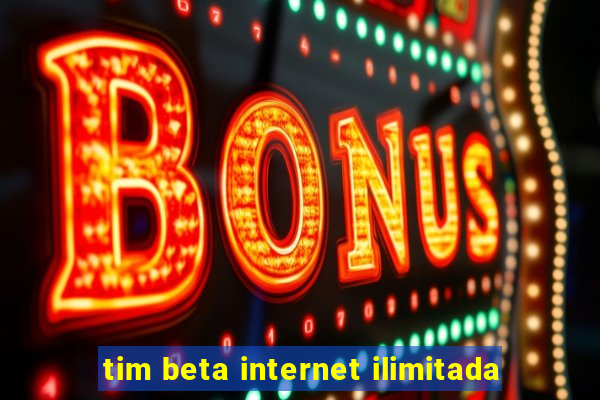 tim beta internet ilimitada