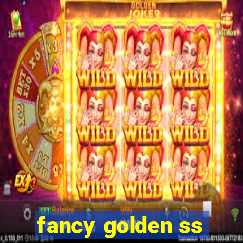 fancy golden ss