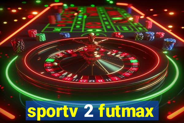 sportv 2 futmax