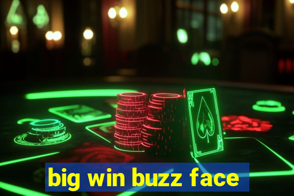 big win buzz face