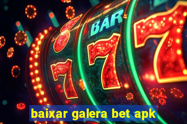 baixar galera bet apk