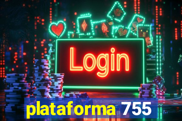 plataforma 755