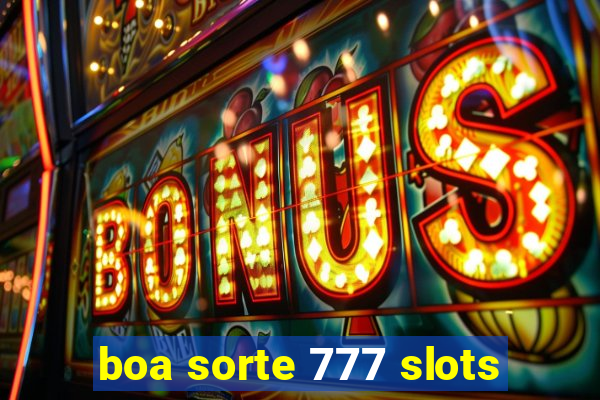 boa sorte 777 slots