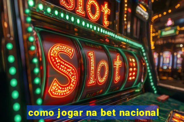 como jogar na bet nacional