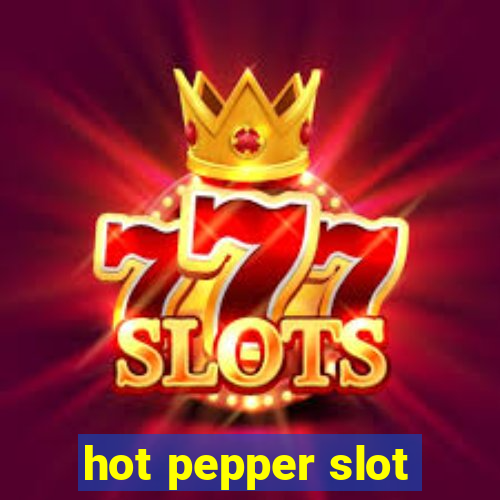 hot pepper slot