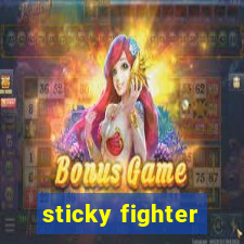 sticky fighter