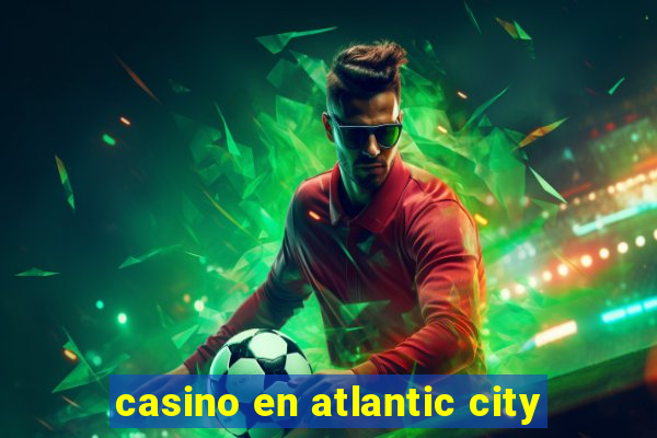 casino en atlantic city