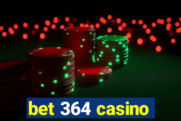 bet 364 casino