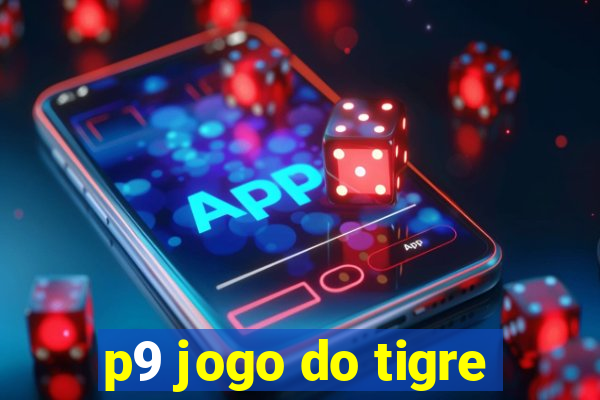 p9 jogo do tigre