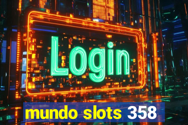 mundo slots 358