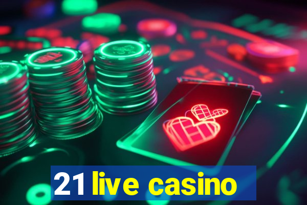 21 live casino