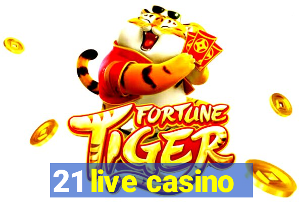 21 live casino