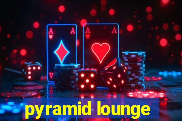 pyramid lounge