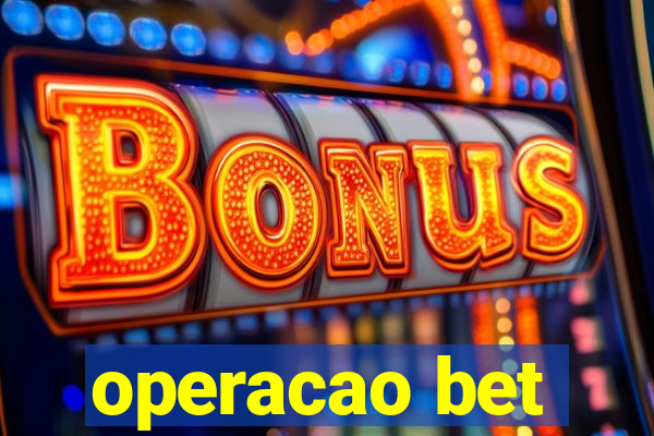 operacao bet