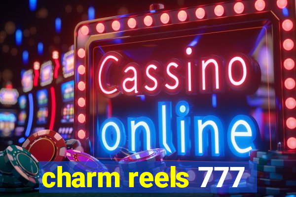 charm reels 777