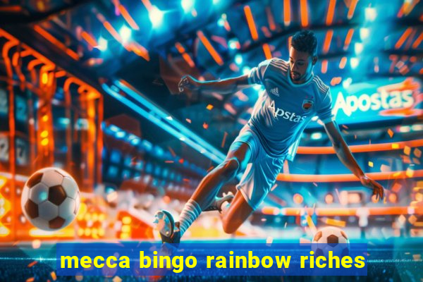 mecca bingo rainbow riches