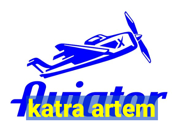 katra artem