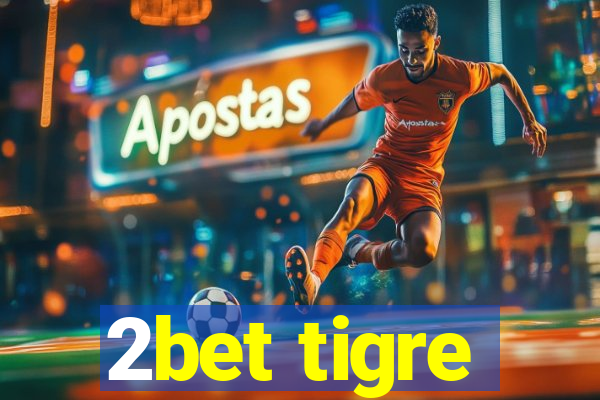 2bet tigre