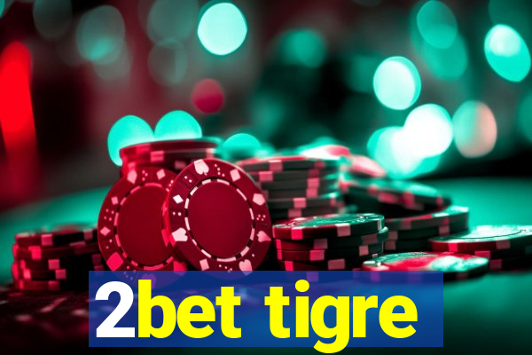 2bet tigre