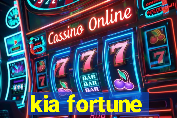 kia fortune