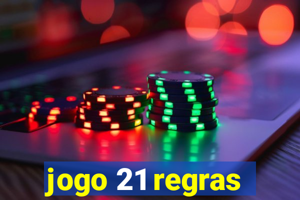 jogo 21 regras