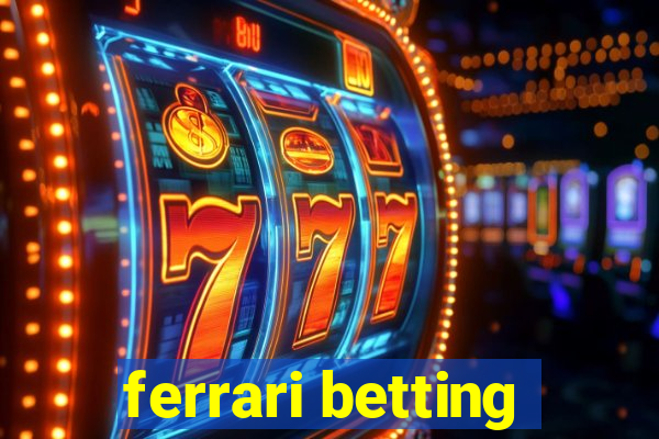 ferrari betting