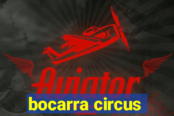 bocarra circus