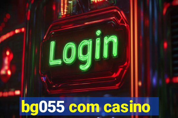 bg055 com casino