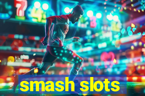 smash slots