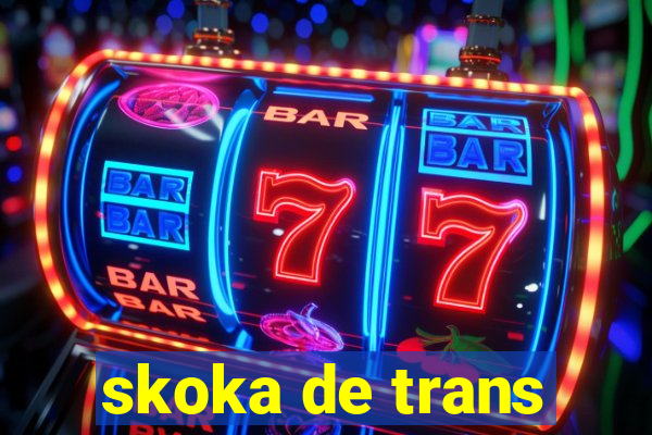 skoka de trans