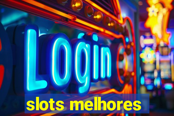 slots melhores