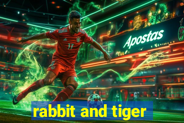 rabbit and tiger