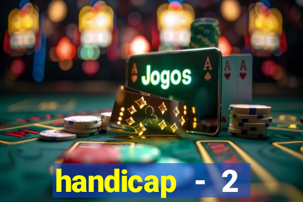 handicap - 2 resultado final