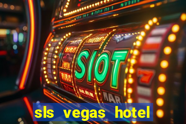 sls vegas hotel and casino