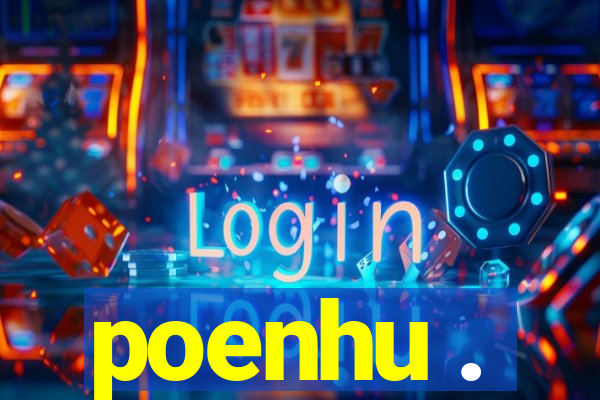 poenhu .