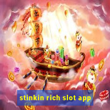 stinkin rich slot app