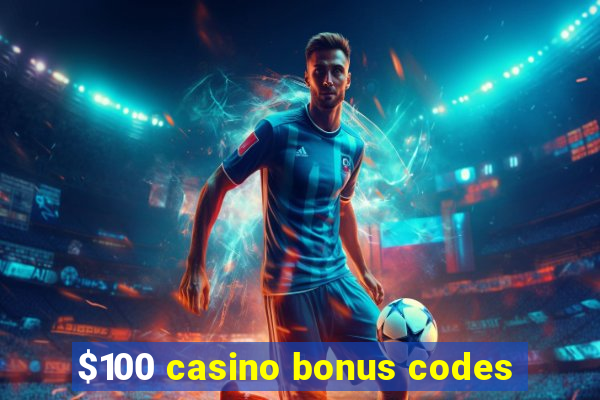 $100 casino bonus codes