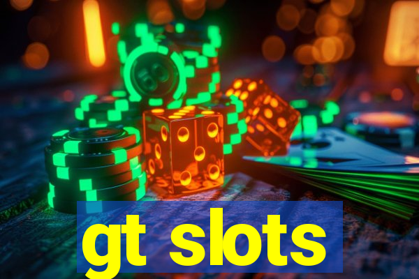 gt slots