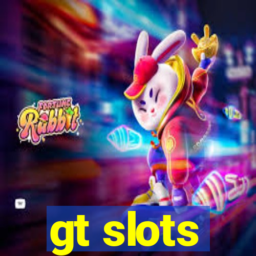 gt slots