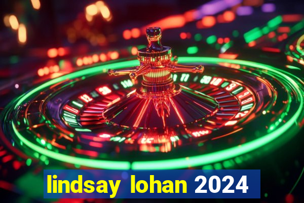 lindsay lohan 2024