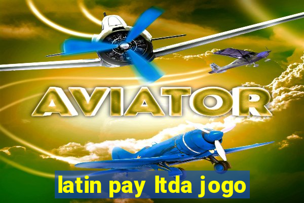 latin pay ltda jogo