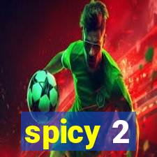 spicy 2