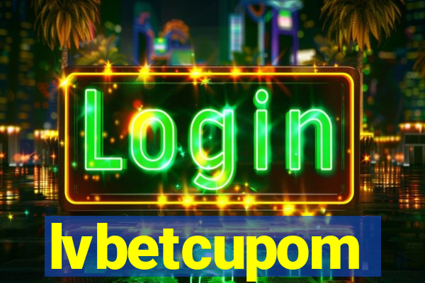 lvbetcupom