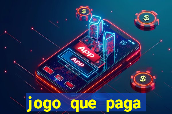 jogo que paga dinheiro de verdade na hora