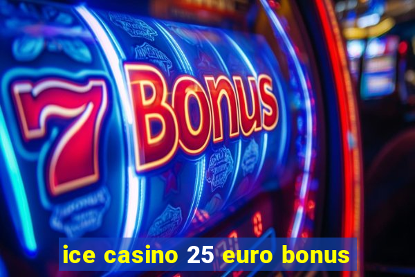 ice casino 25 euro bonus