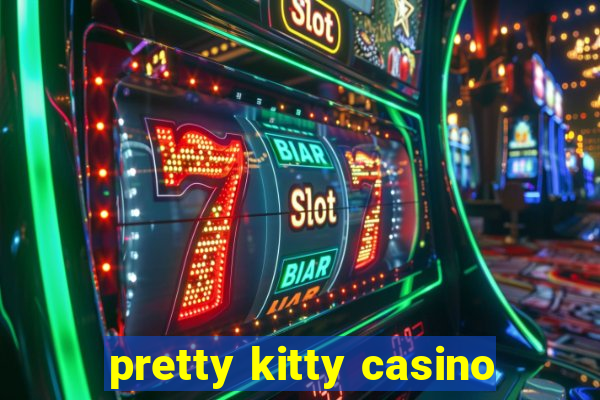 pretty kitty casino