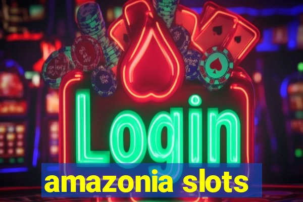 amazonia slots