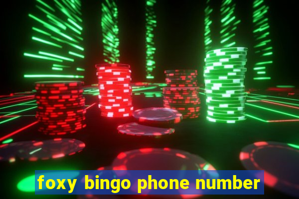 foxy bingo phone number