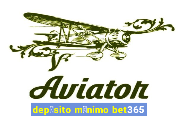 dep贸sito m铆nimo bet365